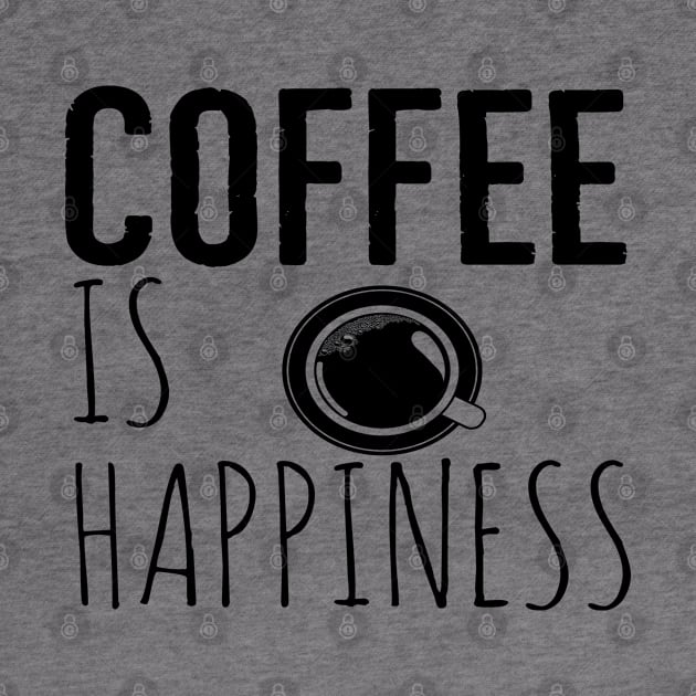 Coffee Is Happiness Funny by Happy - Design